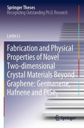 Li |  Fabrication and Physical Properties of Novel Two-dimensional Crystal Materials Beyond Graphene: Germanene, Hafnene and PtSe2 | Buch |  Sack Fachmedien