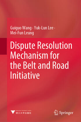 Wang / Lee / Leung |  Dispute Resolution Mechanism for the Belt and Road Initiative | eBook | Sack Fachmedien