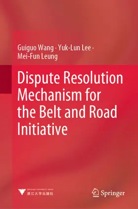 Wang / Lee / Leung | Dispute Resolution Mechanism for the Belt and Road Initiative | E-Book | sack.de