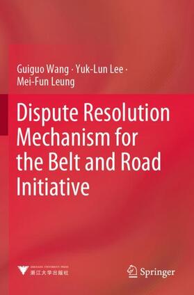 Wang / Leung / Lee |  Dispute Resolution Mechanism for the Belt and Road Initiative | Buch |  Sack Fachmedien