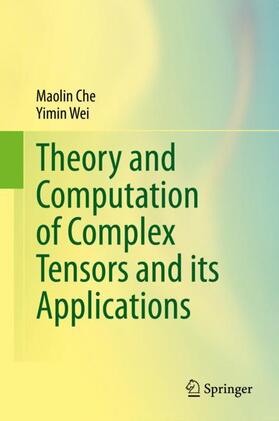 Wei / Che |  Theory and Computation of Complex Tensors and its Applications | Buch |  Sack Fachmedien