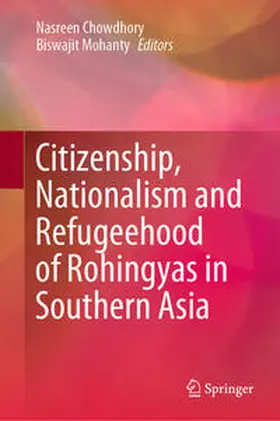 Chowdhory / Mohanty |  Citizenship, Nationalism and Refugeehood of Rohingyas in Southern Asia | eBook | Sack Fachmedien