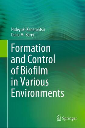 Barry / Kanematsu |  Formation and Control of Biofilm in Various Environments | Buch |  Sack Fachmedien