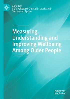 Awaworyi Churchill / Appau / Farrell |  Measuring, Understanding and Improving Wellbeing Among Older People | Buch |  Sack Fachmedien