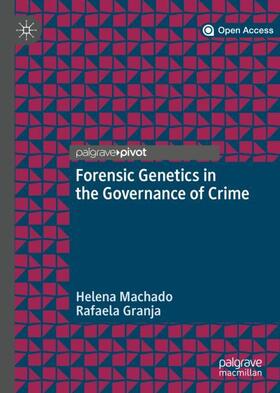 Granja / Machado |  Forensic Genetics in the Governance of Crime | Buch |  Sack Fachmedien