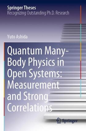 Ashida |  Quantum Many-Body Physics in Open Systems: Measurement and Strong Correlations | Buch |  Sack Fachmedien