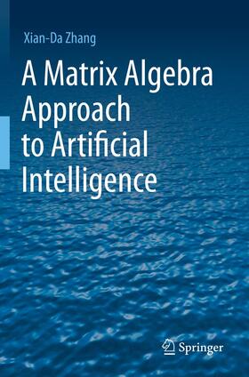 Zhang |  A Matrix Algebra Approach to Artificial Intelligence | Buch |  Sack Fachmedien