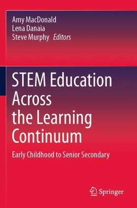 MacDonald / Murphy / Danaia |  STEM Education Across the Learning Continuum | Buch |  Sack Fachmedien
