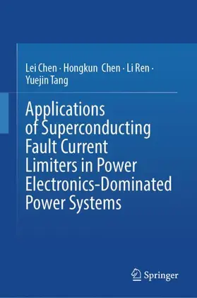 Chen / Tang / Ren |  Applications of Superconducting Fault Current Limiters in Power Electronics-Dominated Power Systems | Buch |  Sack Fachmedien