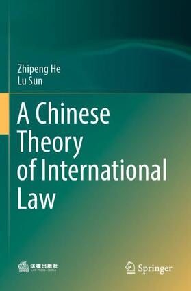 Sun / He |  A Chinese Theory of International Law | Buch |  Sack Fachmedien