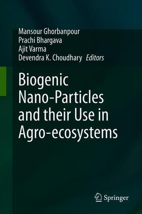 Ghorbanpour / Choudhary / Bhargava | Biogenic Nano-Particles and their Use in Agro-ecosystems | Buch | 978-981-15-2987-0 | sack.de