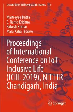 Dutta / Kalra / Krishna |  Proceedings of International Conference on IoT Inclusive Life (ICIIL 2019), NITTTR Chandigarh, India | Buch |  Sack Fachmedien