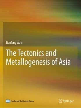 Wan |  The Tectonics and Metallogenesis of Asia | Buch |  Sack Fachmedien