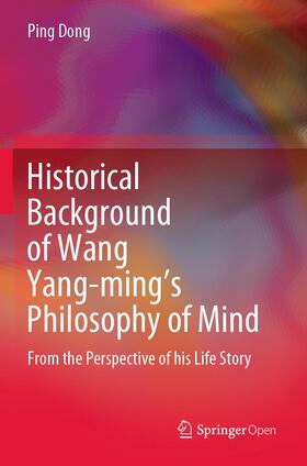 Dong |  Historical Background of Wang Yang-ming¿s Philosophy of Mind | Buch |  Sack Fachmedien