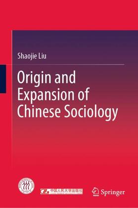 Liu |  Origin and Expansion of Chinese Sociology | Buch |  Sack Fachmedien