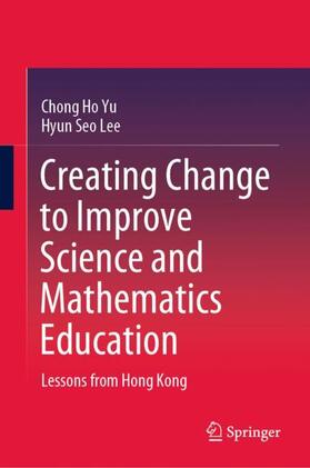 Lee / Yu |  Creating Change to Improve Science and Mathematics Education | Buch |  Sack Fachmedien