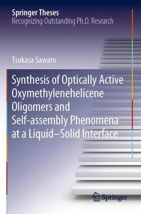Sawato |  Synthesis of Optically Active Oxymethylenehelicene Oligomers and Self-assembly Phenomena at a Liquid¿Solid Interface | Buch |  Sack Fachmedien