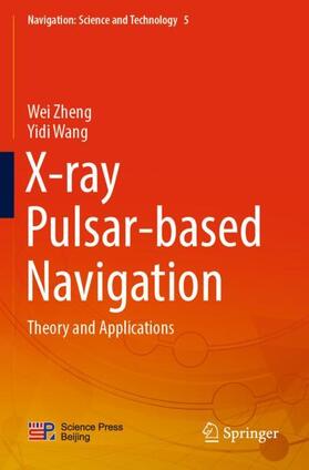 Wang / Zheng |  X-ray Pulsar-based Navigation | Buch |  Sack Fachmedien