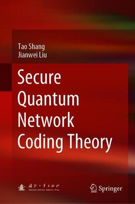 Liu / Shang |  Secure Quantum Network Coding Theory | Buch |  Sack Fachmedien