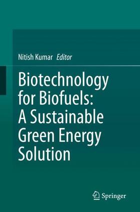 Kumar |  Biotechnology for Biofuels: A Sustainable Green Energy Solution | Buch |  Sack Fachmedien