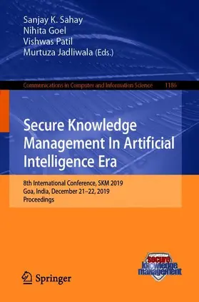 Sahay / Jadliwala / Goel |  Secure Knowledge Management In Artificial Intelligence Era | Buch |  Sack Fachmedien