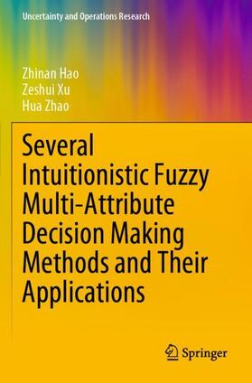 Hao / Zhao / Xu |  Several Intuitionistic Fuzzy Multi-Attribute Decision Making Methods and Their Applications | Buch |  Sack Fachmedien