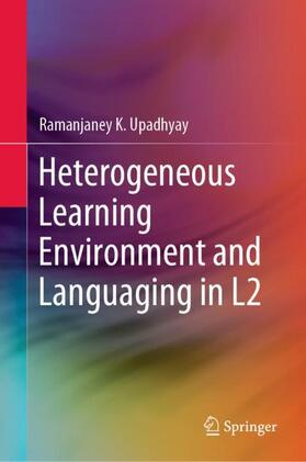 Upadhyay |  Heterogeneous Learning Environment and Languaging in L2 | Buch |  Sack Fachmedien