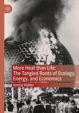 Walker |  More Heat than Life: The Tangled Roots of Ecology, Energy, and Economics | Buch |  Sack Fachmedien