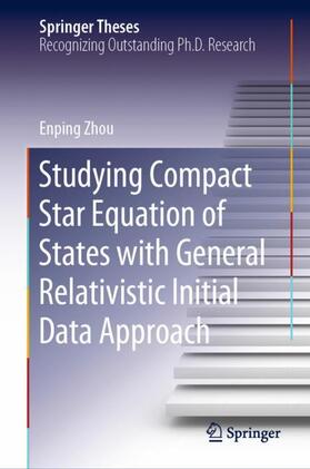 Zhou |  Studying Compact Star Equation of States with General Relativistic Initial Data Approach | Buch |  Sack Fachmedien