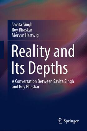 Singh / Hartwig / Bhaskar |  Reality and Its Depths | Buch |  Sack Fachmedien