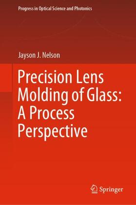 Nelson |  Precision Lens Molding of Glass: A Process Perspective | Buch |  Sack Fachmedien