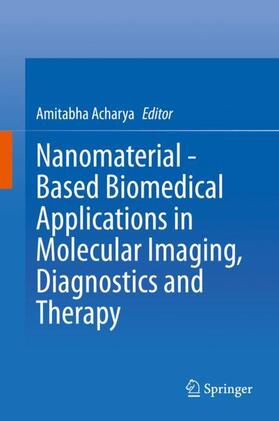 Acharya |  Nanomaterial - Based Biomedical Applications in Molecular Imaging, Diagnostics and Therapy | Buch |  Sack Fachmedien