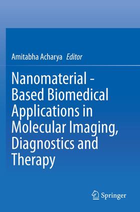 Acharya |  Nanomaterial - Based Biomedical Applications in Molecular Imaging, Diagnostics and Therapy | Buch |  Sack Fachmedien