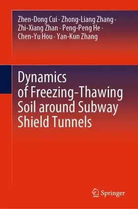 Cui / Zhang / Zhan |  Dynamics of Freezing-Thawing Soil around Subway Shield Tunnels | Buch |  Sack Fachmedien