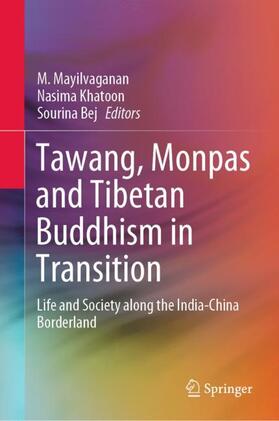 Mayilvaganan / Bej / Khatoon |  Tawang, Monpas and Tibetan Buddhism in Transition | Buch |  Sack Fachmedien