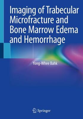 Bahk |  Imaging of Trabecular Microfracture and Bone Marrow Edema and Hemorrhage | Buch |  Sack Fachmedien