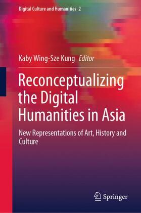 Kung |  Reconceptualizing the Digital Humanities in Asia | Buch |  Sack Fachmedien