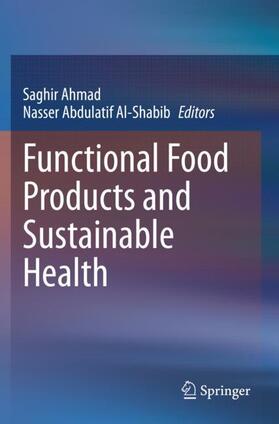 Al-Shabib / Ahmad |  Functional Food Products and Sustainable Health | Buch |  Sack Fachmedien