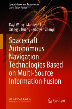 Wang / Zhang / Li |  Spacecraft Autonomous Navigation Technologies Based on Multi-source Information Fusion | Buch |  Sack Fachmedien