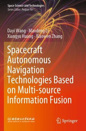 Wang / Zhang / Li |  Spacecraft Autonomous Navigation Technologies Based on Multi-source Information Fusion | Buch |  Sack Fachmedien