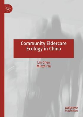 Ye / Chen |  Community Eldercare Ecology in China | Buch |  Sack Fachmedien
