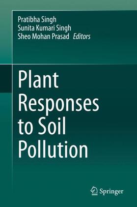 Singh / Prasad |  Plant Responses to Soil Pollution | Buch |  Sack Fachmedien
