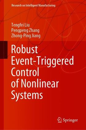 Liu / Jiang / Zhang |  Robust Event-Triggered Control of Nonlinear Systems | Buch |  Sack Fachmedien