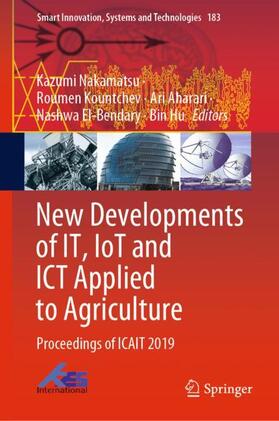 Nakamatsu / Kountchev / Hu |  New Developments of IT, IoT and ICT Applied to Agriculture | Buch |  Sack Fachmedien