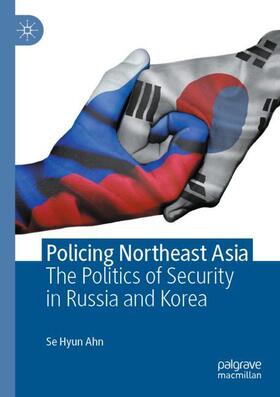 Ahn |  Policing Northeast Asia | Buch |  Sack Fachmedien