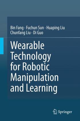 Fang / Sun / Guo |  Wearable Technology for Robotic Manipulation and Learning | Buch |  Sack Fachmedien
