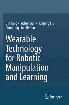 Fang / Sun / Guo |  Wearable Technology for Robotic Manipulation and Learning | Buch |  Sack Fachmedien