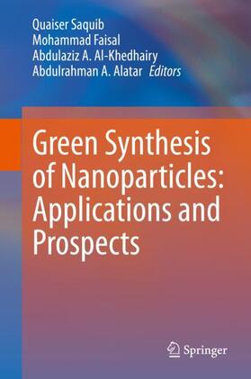 Saquib / Alatar / Faisal |  Green Synthesis of Nanoparticles: Applications and Prospects | Buch |  Sack Fachmedien
