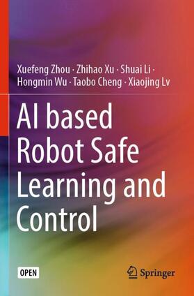 Zhou / Xu / Lv |  AI based Robot Safe Learning and Control | Buch |  Sack Fachmedien