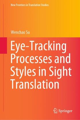 Su |  Eye-Tracking Processes and Styles in Sight Translation | Buch |  Sack Fachmedien